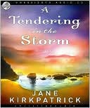 Jane Kirkpatrick: Tendering in the Storm