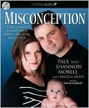Book cover image of Misconception: One Couple's Journey from Embryo Mix-Up to Miracle Baby by Paul Morell