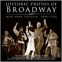 Leonard Jacobs: Historic Photos of Broadway: New York Theater 1850-1970