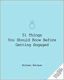 Book cover image of 51 Things You Should Know Before Getting Engaged by Michael Batshaw