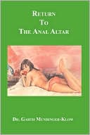 Book cover image of Return To The Anal Altar by Dr. Garth Mundinger-Klow
