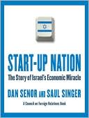 Dan Senor: Start-Up Nation: The Story of Israel's Economic Miracle