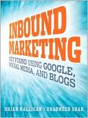 Brian Halligan: Inbound Marketing: Get Found Using Google, Social Media, and Blogs