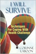 Corinne Laboon: I Will Survive: Techniques for Coping with A Health Challenge