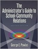 George Pawlas: The Administrator's Guide to School-Community Relations