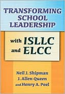 Book cover image of Transforming School Leadership with ISLLC and ELCC by Neil J. Shipman