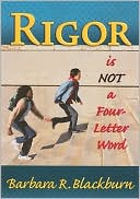 Barbara R. Blackburn: Rigor Is Not A Four Letter Word