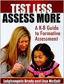Leighangela Brady: Test Less Assess More: A K-8 Guide to Formative Assessment