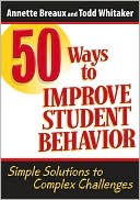 Book cover image of 50 Ways to Improve Student Behavior: Simple Solutions to Complex Challenges by Annette L. Breaux