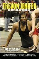 Book cover image of Trevon Jenifer: From the Ground Up by Trevon Jenifer
