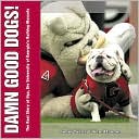 Sonny Seiler: Damn Good Dogs!: The Real Story of Uga, the University of Georgia's Bulldog Mascots