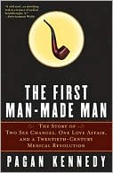 Pagan Kennedy: First Man-Made Man: The Story of Two Sex Changes, One Love Affair, and a Twentieth-Century Medical Revolution