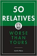 Book cover image of 50 Relatives Worse than Yours by Justin Racz