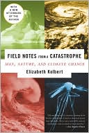Elizabeth Kolbert: Field Notes from a Catastrophe: Man, Nature, and Climate Change