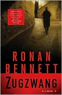 Ronan Bennett: Zugzwang: A Novel