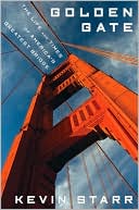 Kevin Starr: Golden Gate: The Life and Times of America's Greatest Bridge