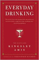Kingsley Amis: Everyday Drinking: The Distilled Kingsley Amis