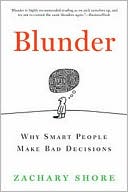 Book cover image of Blunder: Why Smart People Make Bad Decisions by Zachary Shore