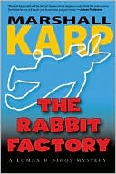 Marshall Karp: The Rabbit Factory (Lomax and Biggs Series #1)