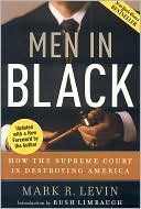 Book cover image of Men in Black: How the Supreme Court Is Destroying America by Mark R. Levin