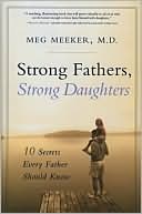 Book cover image of Strong Fathers, Strong Daughters: 10 Secrets Every Father Should Know by Margaret J. Meeker