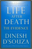 Dinesh D'Souza: Life After Death: The Evidence