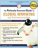 Christopher C. Horner: The Politically Incorrect Guide to Global Warming and Environmentalism