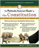 Book cover image of The Politically Incorrect Guide to the Constitution by Kevin Gutzman