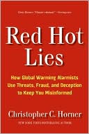 Book cover image of Red Hot Lies: How Global Warming Alarmists Use Threats, Fraud, and Deception to Keep You Misinformed by Christopher C. Horner