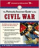 H. W. Crocker, III: The Politically Incorrect Guide to the Civil War