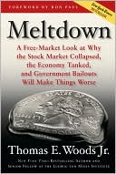 Thomas E. Woods, Jr. Thomas E.: Meltdown: A Free-Market Look at Why the Stock Market Collapsed, the Economy Tanked, and Government Bailouts Will Make Things Worse