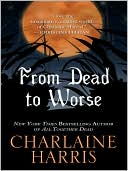 Charlaine Harris: From Dead to Worse (Sookie Stackhouse / Southern Vampire Series #8)