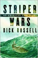 Dick Russell: Striper Wars: An American Fish Story