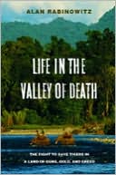 Alan Rabinowitz: Life in the Valley of Death: The Fight to Save Tigers in a Land of Guns, Gold, and Greed