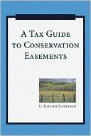 C. Timothy Lindstrom: A Tax Guide to Conservation Easements