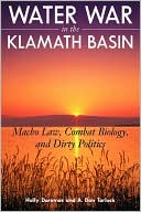 Holly D. Doremus: Water War in the Klamath Basin: Macho Law, Combat Biology, and Dirty Politics