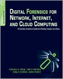 Terrence V. Lillard: Digital Forensics for Network, Internet, and Cloud Computing: A Forensic Evidence Guide for Moving Targets and Data