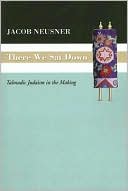 Book cover image of There We Sat Down: Talmudic Judaism in the Making by Jacob Neusner