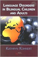 Book cover image of Language Disorders in Bilingual Children and Adults by Kathryn Kohnert