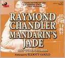 Raymond Chandler: Mandarin's Jade and Other Stories