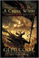 Book cover image of A Cruel Wind: A Shadow of All Night Falling, October's Baby, All Darkness Met by Glen Cook
