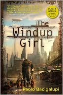 Book cover image of The Windup Girl by Paolo Bacigalupi