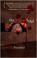Book cover image of The Loving Dead by Amelia Beamer