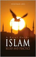 Suleyman Eris: Islam: A Brief Guide-Belief and Practice
