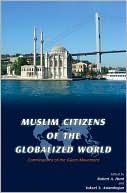 Robert Hunt: Muslim Citizens of the Globalized World: Contributions of the Gulen Movement