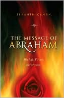 Book cover image of The Message of Abraham: His Life, Virtues, and Mission by Ibrahim Canan