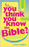 Barbour Publishing: So You Think You Know the Bible?: More than 700 Questions to Test Your Scripture Knowledge