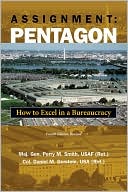 Book cover image of Assignment: Pentagon: How to Excel in a Bureaucracy by Maj. Gen. Perry M. Smith, USAF (Ret.) Maj. Gen. Perry M.