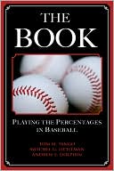 Book cover image of The Book: Playing the Percentages in Baseball by Tom Tango