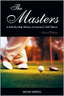 David Sowell: The Masters: A Hole-by-Hole History of America's Golf Classic, Second Edition